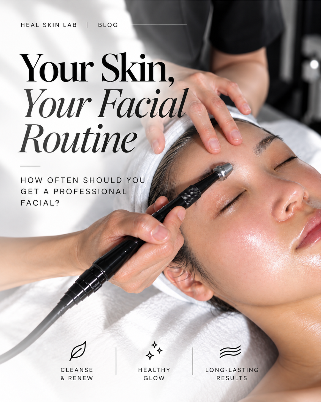 How Often Should you Get a Facial? A Complete Skincare Guide.
